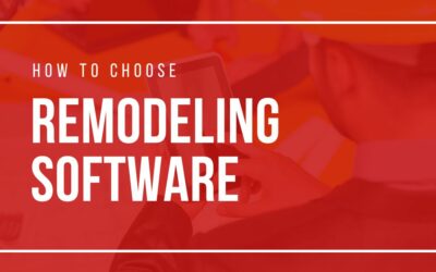 How to Choose Remodeling Software – 5 Tips for Remodelers
